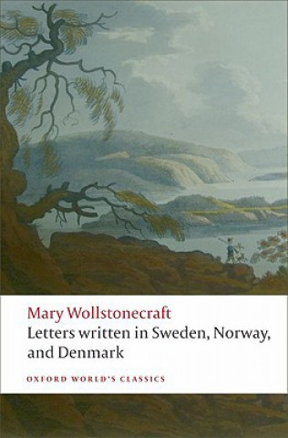 Kniha Letters written in Sweden, Norway, and Denmark Mary Wollstonecraft