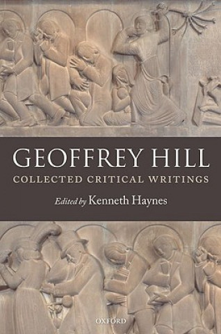 Könyv Collected Critical Writings Geoffrey Hill