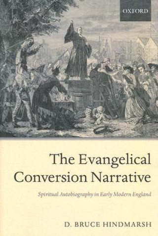 Kniha Evangelical Conversion Narrative D Bruce Hindmarsh