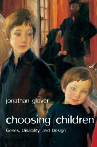 Könyv Choosing Children Jonathan Glover