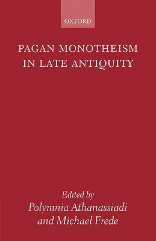 Könyv Pagan Monotheism in Late Antiquity Polymnia Athanassiadi-Fo