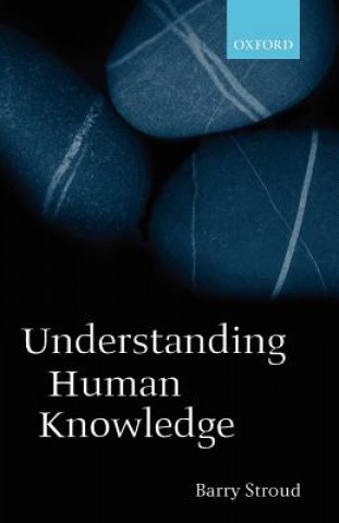 Knjiga Understanding Human Knowledge Barry Stroud