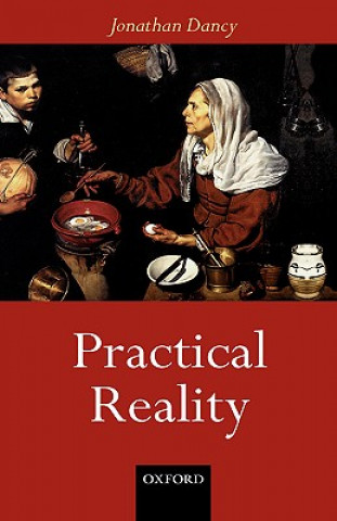 Kniha Practical Reality Jonathan Dancy