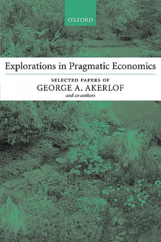Kniha Explorations in Pragmatic Economics George A. Akerlof