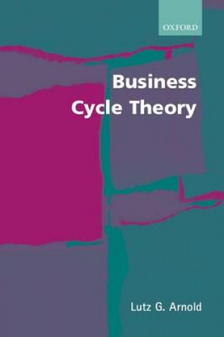 Kniha Business Cycle Theory Lutz G. Arnold