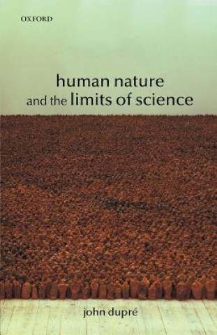 Könyv Human Nature and the Limits of Science John Dupre