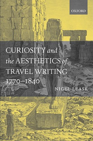 Knjiga Curiosity and the Aesthetics of Travel-Writing, 1770-1840 Nigel Leask