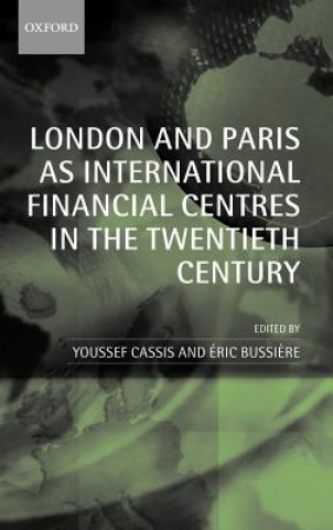 Kniha London and Paris as International Financial Centres in the Twentieth Century Youssef Cassis