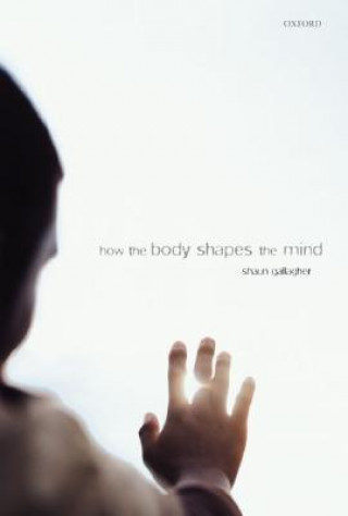 Könyv How the Body Shapes the Mind Shaun Gallagher