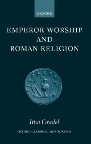 Knjiga Emperor Worship and Roman Religion Ittai Gradel