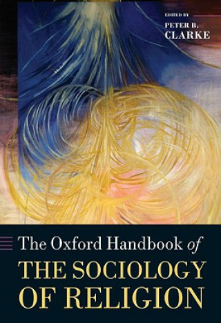 Könyv Oxford Handbook of the Sociology of Religion Peter Clarke