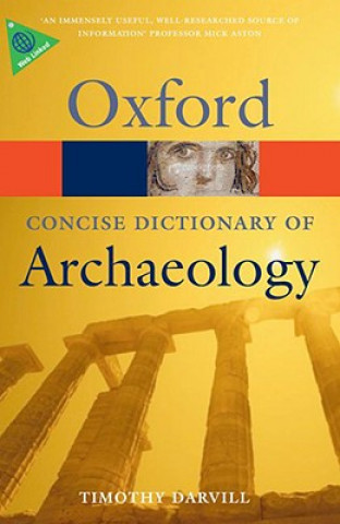 Könyv Concise Oxford Dictionary of Archaeology Timothy Darvill