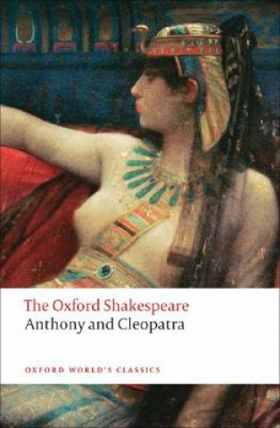 Carte Anthony and Cleopatra: The Oxford Shakespeare William Shakespeare