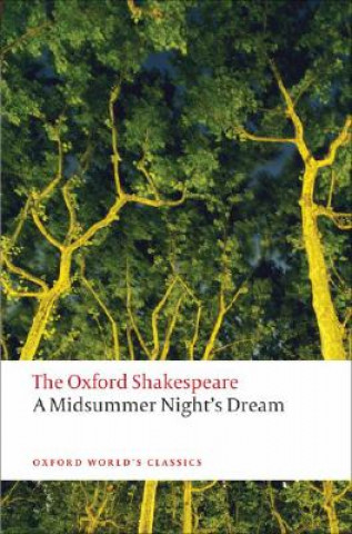 Kniha Midsummer Night's Dream: The Oxford Shakespeare William Shakespeare
