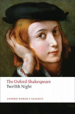 Könyv Twelfth Night, or What You Will: The Oxford Shakespeare William Shakespeare