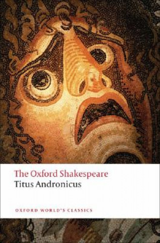 Книга Titus Andronicus: The Oxford Shakespeare William Shakespeare