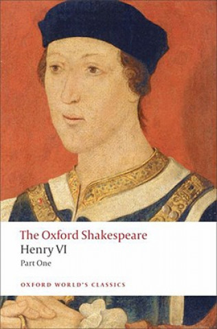 Книга Henry VI, Part One: The Oxford Shakespeare William Shakespeare