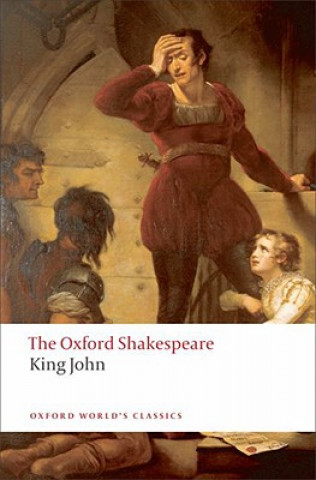 Kniha King John: The Oxford Shakespeare William Shakespeare