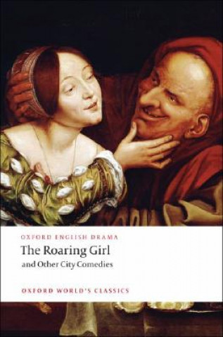 Carte Roaring Girl and Other City Comedies Thomas Dekker