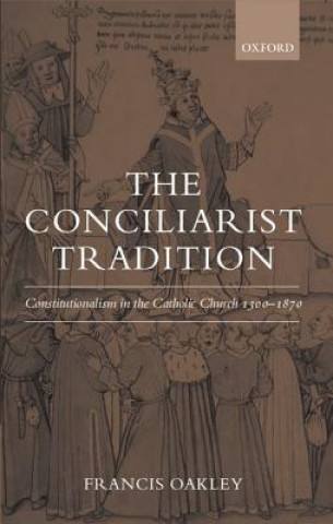 Kniha Conciliarist Tradition Francis Oakley