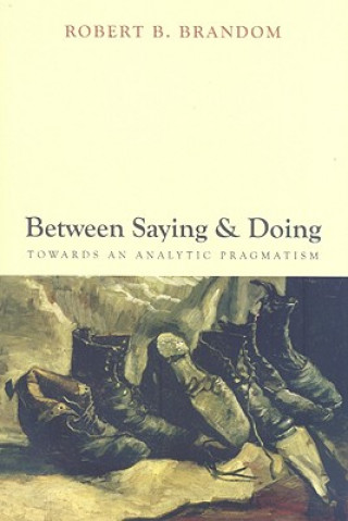 Könyv Between Saying and Doing Robert B Brandom
