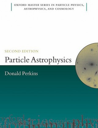 Könyv Particle Astrophysics, Second Edition D H Perkins