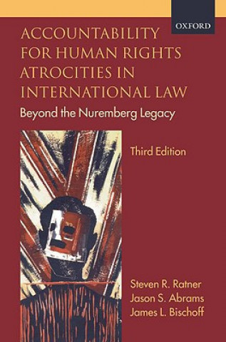 Kniha Accountability for Human Rights Atrocities in International Law Steven R Ratner