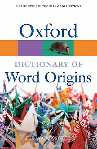 Carte Oxford Dictionary of Word Origins Julia Cresswell