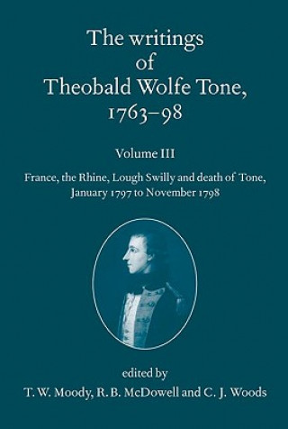 Livre Writings of Theobald Wolfe Tone 1763-98: Volume III C J Moody