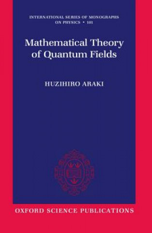 Könyv Mathematical Theory of Quantum Fields Huzihiro Araki