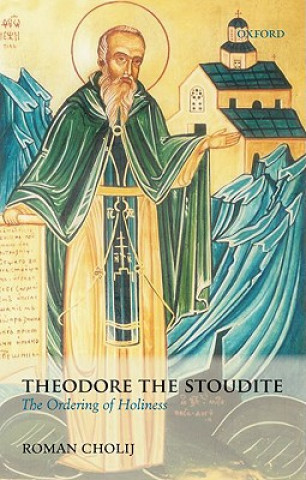 Könyv Theodore the Stoudite Roman Cholij