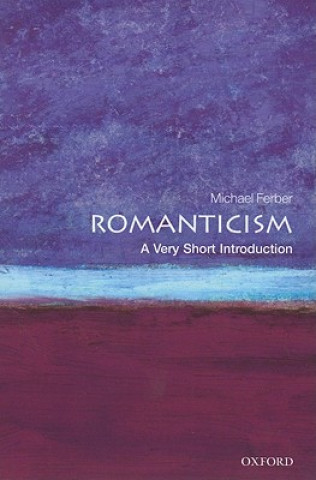 Carte Romanticism: A Very Short Introduction Michael Ferber