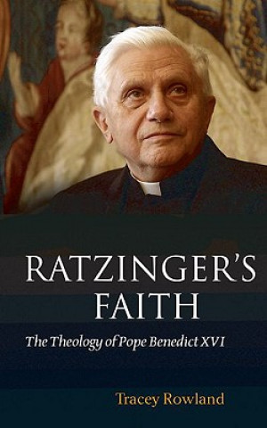 Könyv Ratzinger's Faith Tracey Rowland