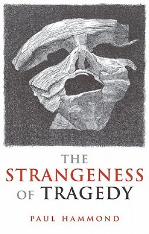 Книга Strangeness of Tragedy Paul Hammond