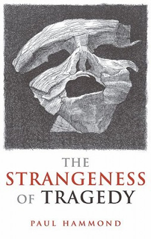 Kniha Strangeness of Tragedy Paul Hammond