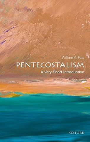 Kniha Pentecostalism: A Very Short Introduction William K Kay