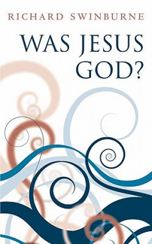 Kniha Was Jesus God? Richard Swinburne
