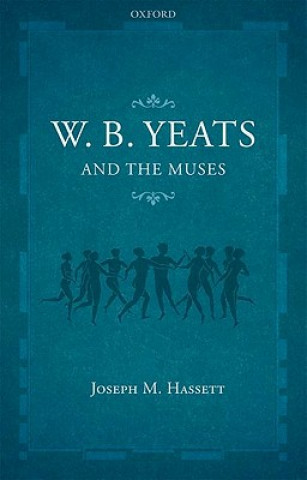 Carte W.B. Yeats and the Muses Joseph M Hassett