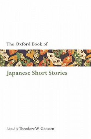 Könyv Oxford Book of Japanese Short Stories Theodore W Goossen