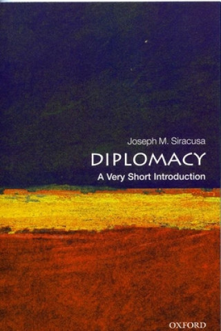Carte Diplomacy: A Very Short Introduction Joseph M Siracusa