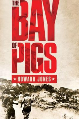 Libro Bay of Pigs Howard Jones