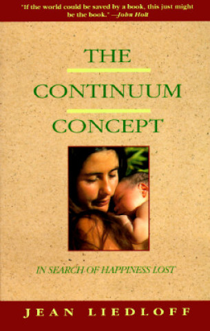Kniha Continuum Concept Jean Liedloff