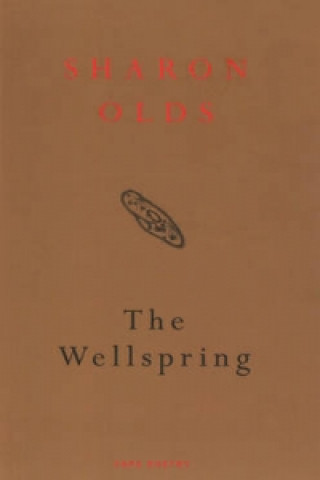 Kniha Wellspring Sharon Olds