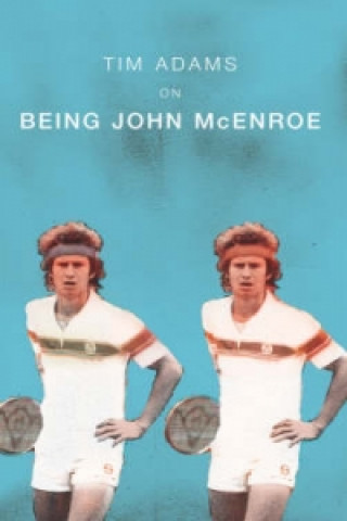 Kniha On Being John McEnroe Tim Adams