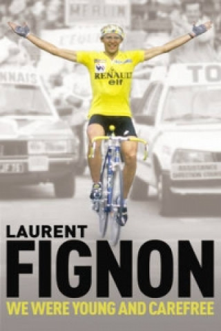 Kniha We Were Young and Carefree Laurent Fignon