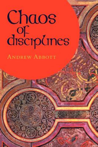 Könyv Chaos of Disciplines Andrew Abbott