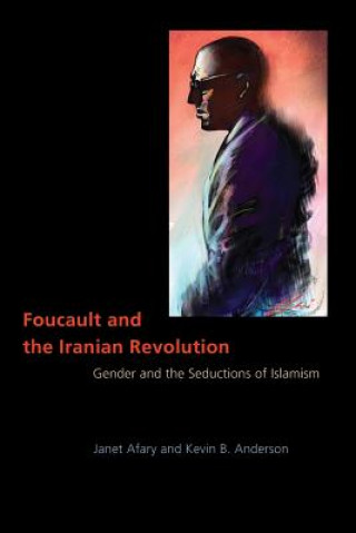 Книга Foucault and the Iranian Revolution Janet Afary