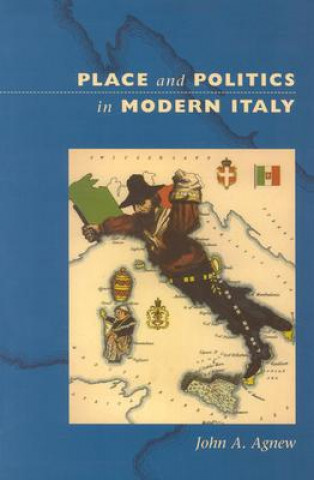 Könyv Place and Politics in Modern Italy JohnA Agnew