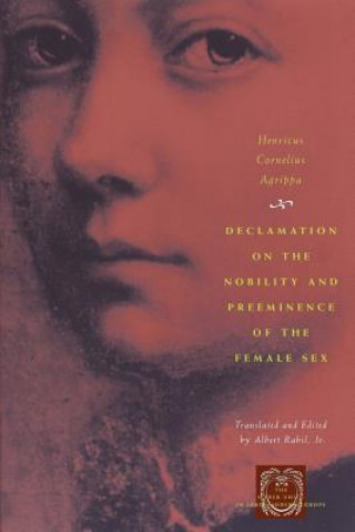 Knjiga Declamation on the Nobility and Preeminence of the Female Sex Albert Rabil