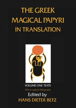 Kniha Greek Magical Papyri in Translation, Including the Demotic Spells, Volume 1 HansDieter Betz